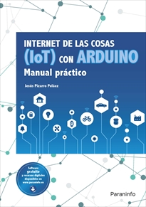 Limo bolso preocupación Internet de las cosas IoT con Arduino. Manual práctico - 9788428341868 -  JESÚS PIZARRO PELÁEZ - Resumen y compra del libro - paraninfo.mx