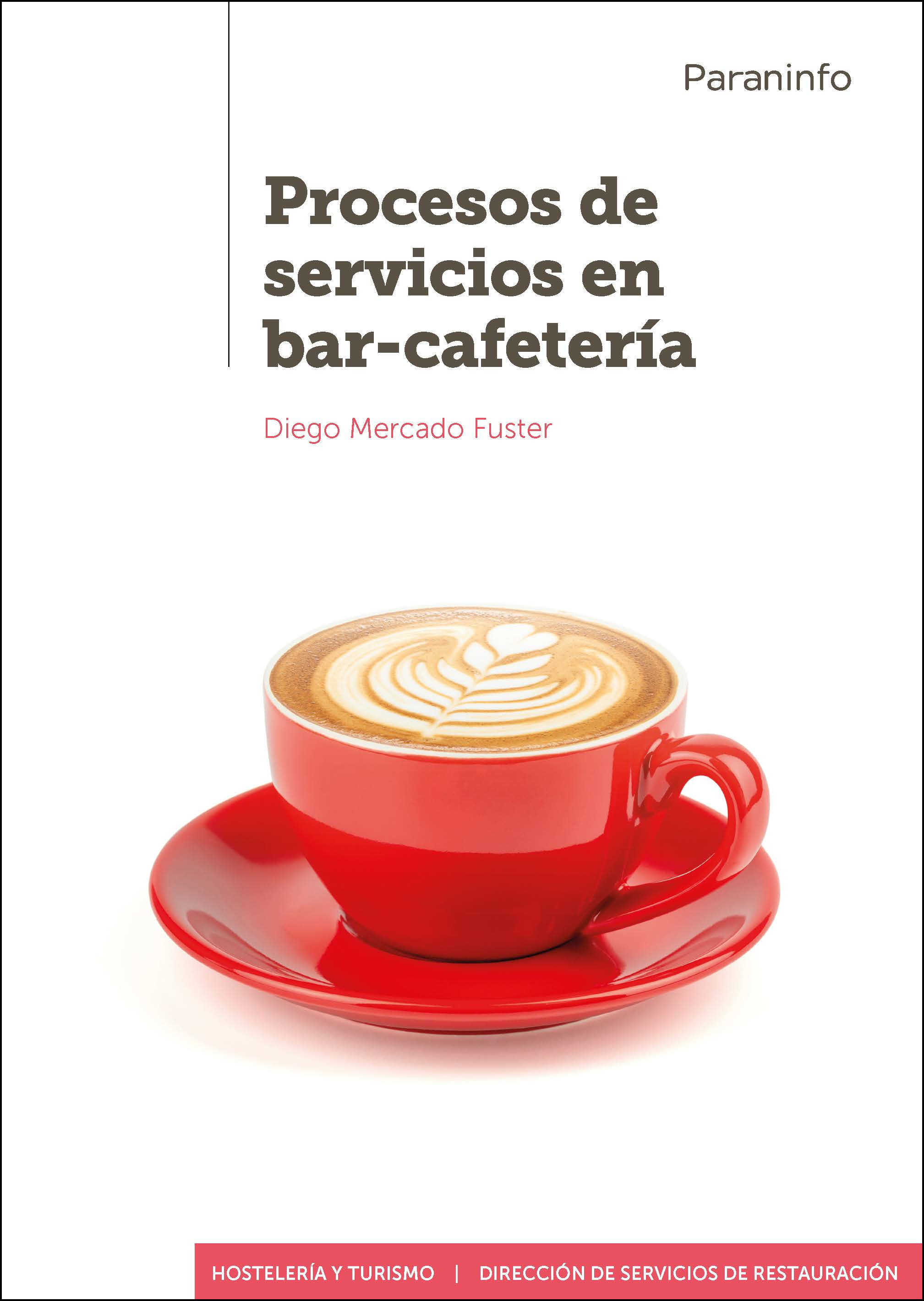 Procesos de servicios en bar cafetería - 9788428344463 - DIEGO MERCADO  FUSTER, FRANCISCO GARCÍA ORTIZ, PEDRO PABLO GARCÍA ORTIZ, MARIO GIL MUELA -  Resumen y compra del libro 