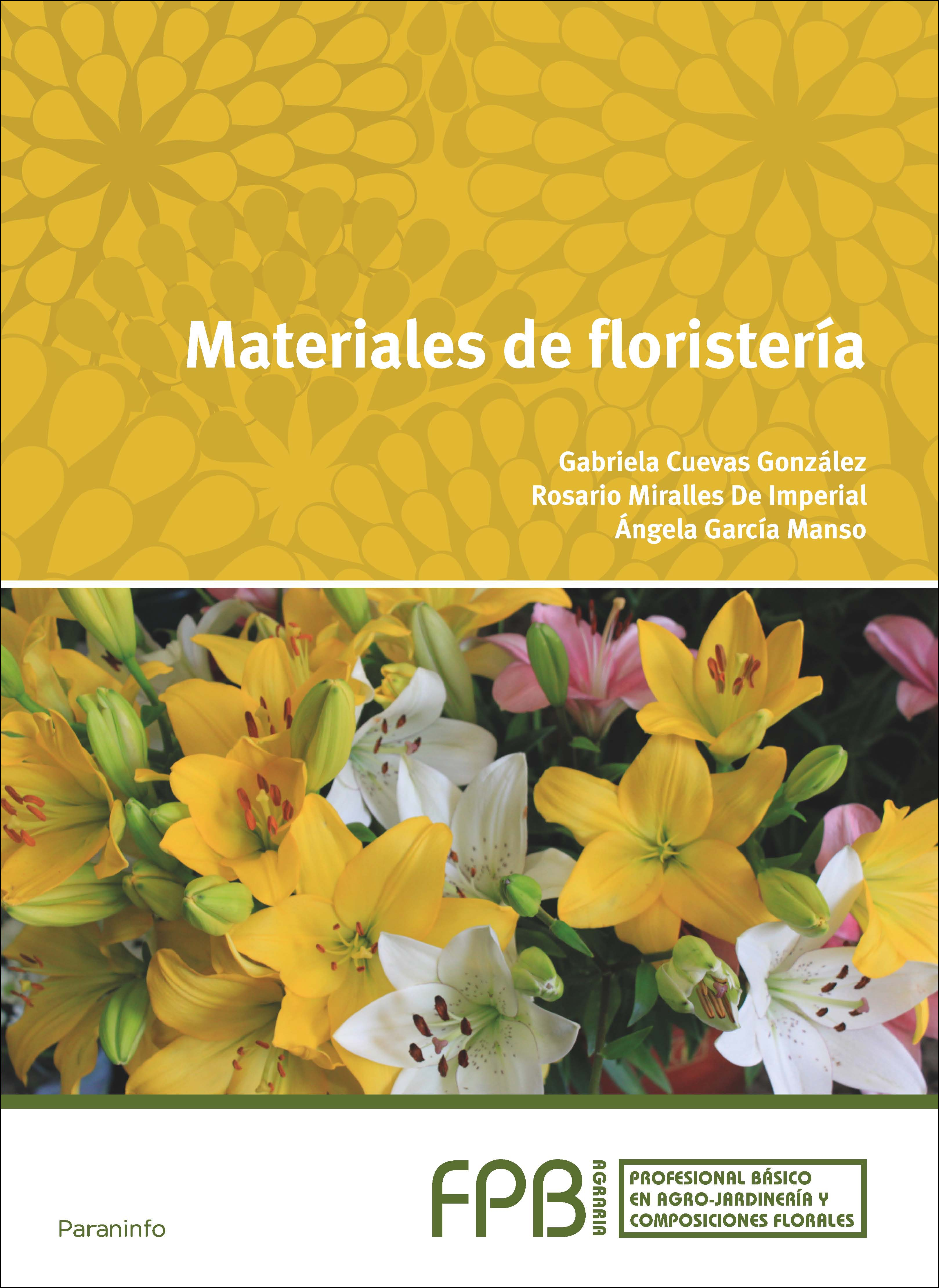Materiales de floristería - 9788428398329 - GABRIELA CUEVAS GONZÁLEZ,  ROSARIO MIRALLES DE IMPERIAL, ÁNGELA GARCIA MANSO - Resumen y compra del  libro - paraninfo.mx