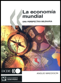 La economía mundial: Una perspectiva milenaria : Autor(es) :  :  Libros : ISBN 9788484760474